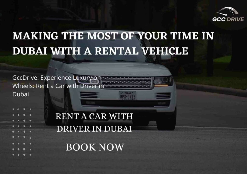 Making The Most Of Your Time In Dubai With A Rental Vehicle