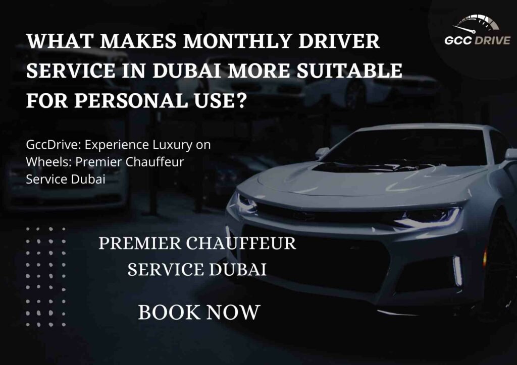 What makes Monthly Driver Service in Dubai more suitable for personal use?