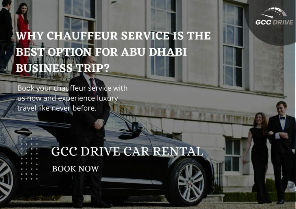 Why Chauffeur Service is The Best Option for Abu Dhabi Business Trip?