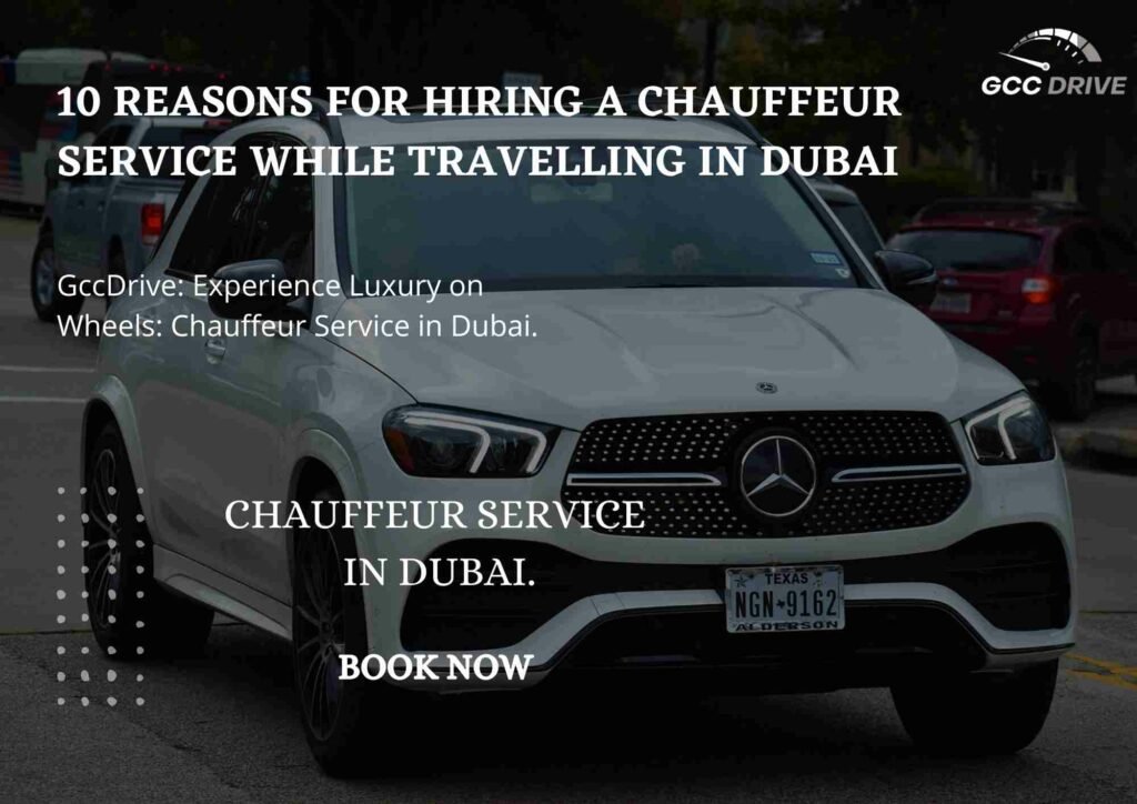 10 Reasons for Hiring a Chauffeur Service While Travelling in Dubai