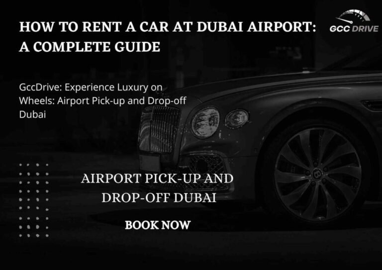 How to How to Rent a Car at Dubai Airport A Complete Guide A Complete