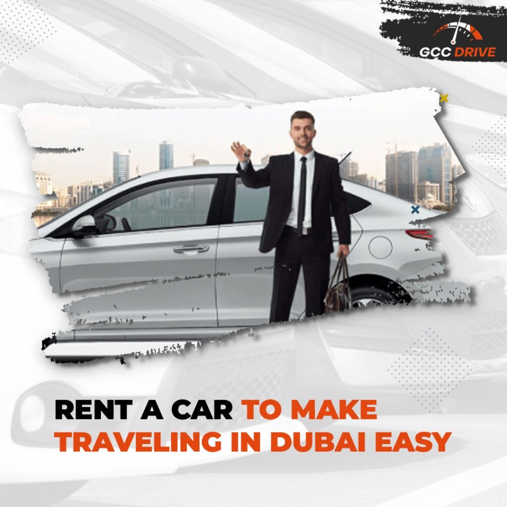 Rent A Car to Make Traveling in Dubai Easy