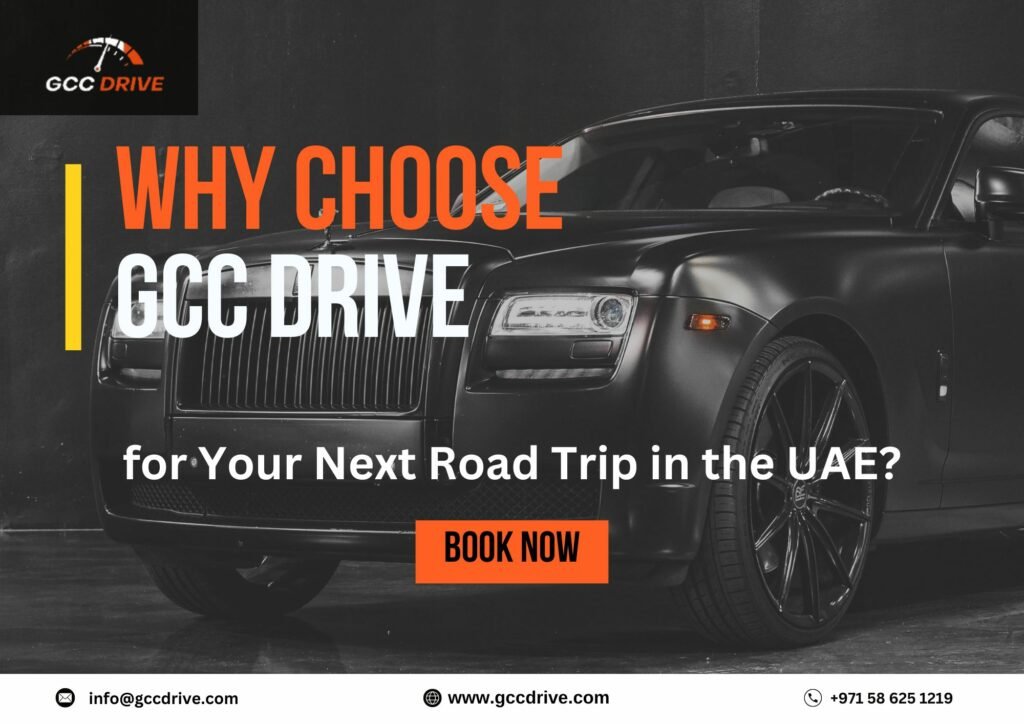 Why Choose GCC Drive for Your Next Road Trip in the UAE?