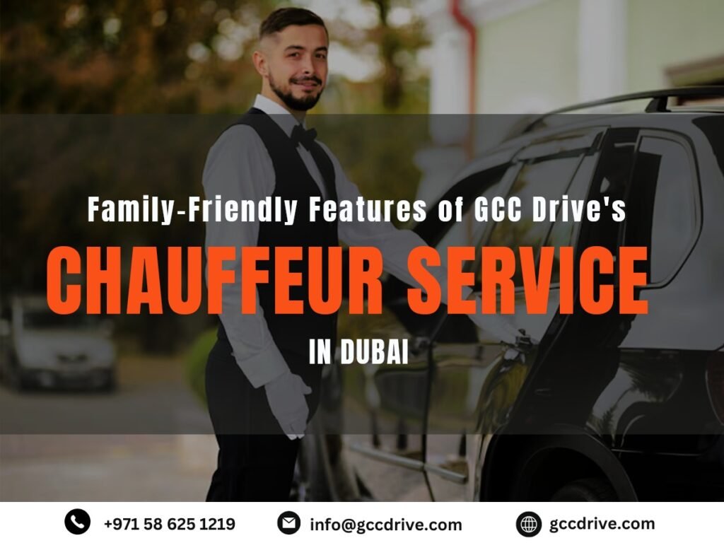 Family-Friendly Features of GCC Drive’s Chauffeur Service in Dubai