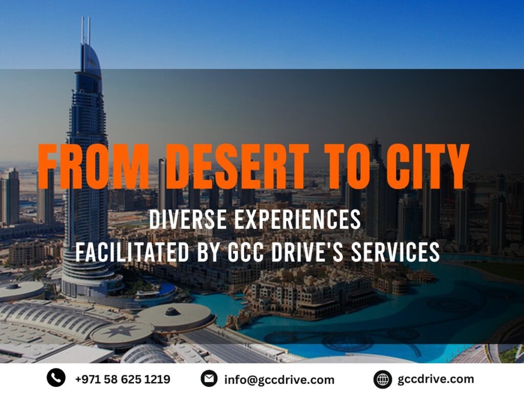 From Desert to City: Diverse Experiences Facilitated by GCC Drive’s Services